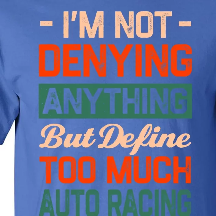 Define Too Much Auto Racing Sports Car Racing S Great Gift Tall T-Shirt