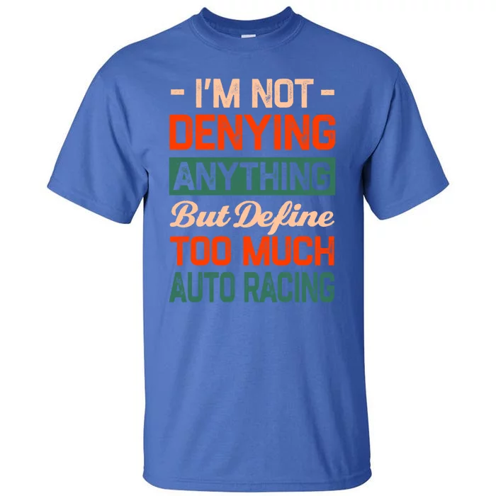 Define Too Much Auto Racing Sports Car Racing S Great Gift Tall T-Shirt