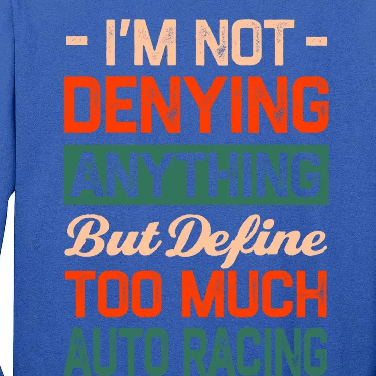 Define Too Much Auto Racing Sports Car Racing S Great Gift Tall Long Sleeve T-Shirt