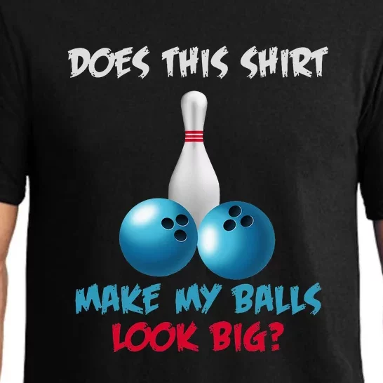 Does This Make My Balls Look Big Funny Bowling Pajama Set