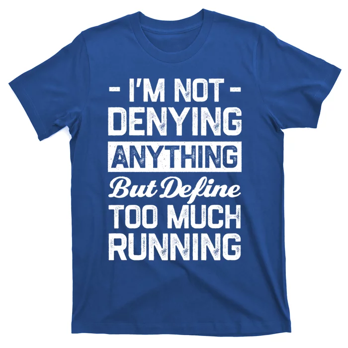 Define Too Much Running Funny Runner Humor Marathon Hobby Gift T-Shirt