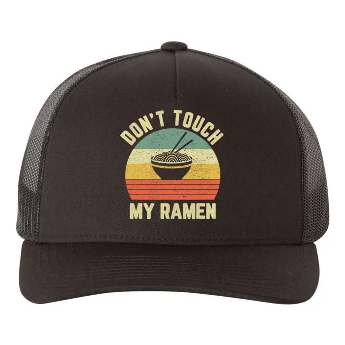 Dont Touch My Ramen Funny Ramen Quotes Yupoong Adult 5-Panel Trucker Hat