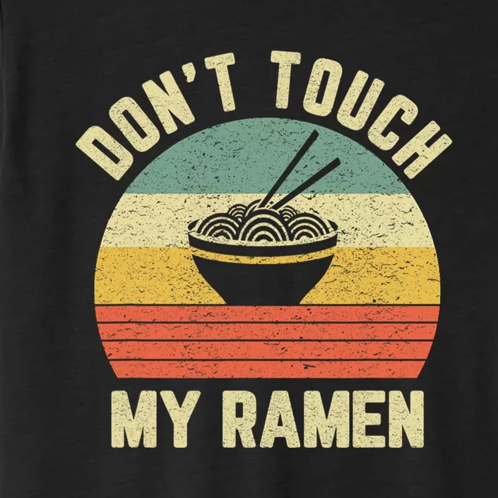 Dont Touch My Ramen Funny Ramen Quotes ChromaSoft Performance T-Shirt