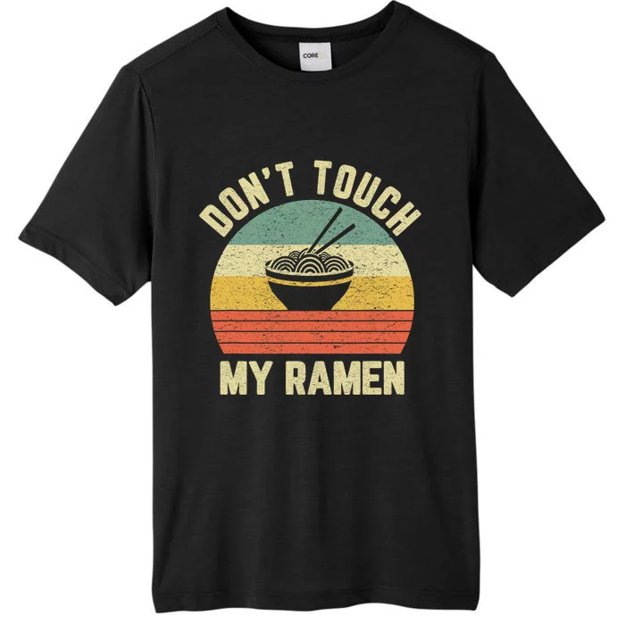 Dont Touch My Ramen Funny Ramen Quotes ChromaSoft Performance T-Shirt