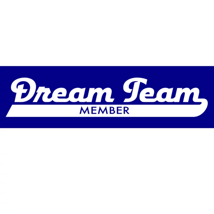 Dream Team Member Funny Gift Bumper Sticker