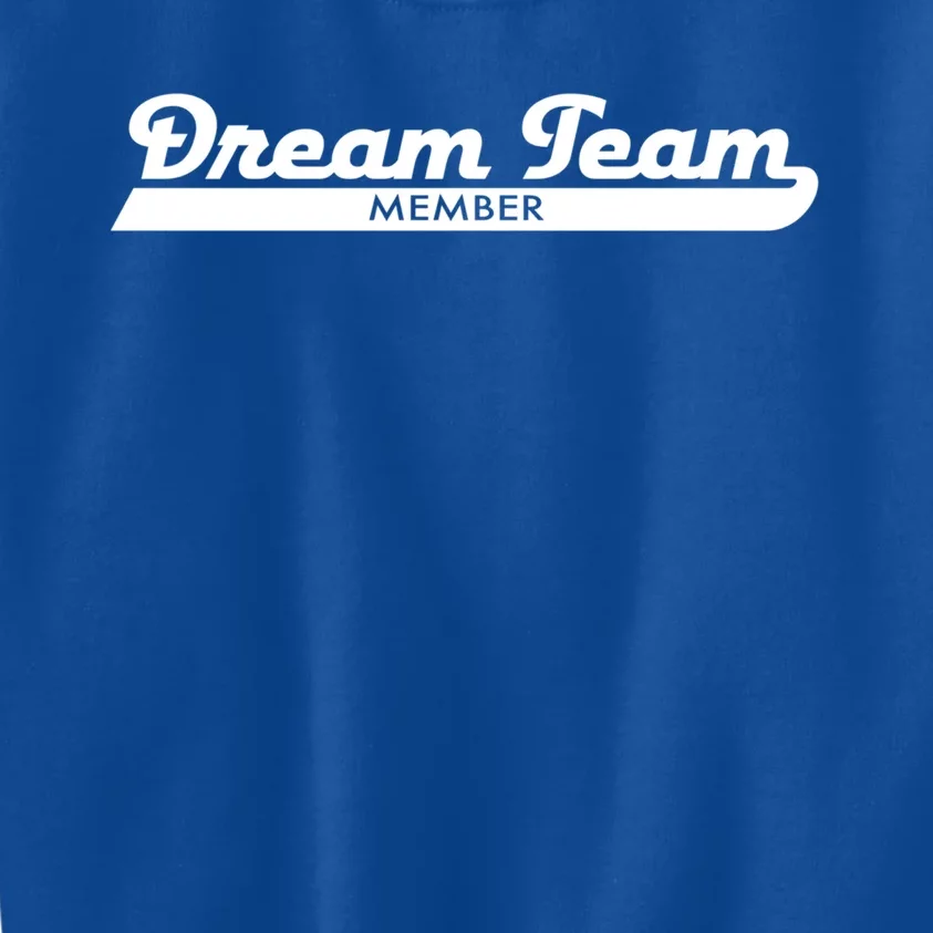 Dream Team Member Funny Gift Kids Sweatshirt