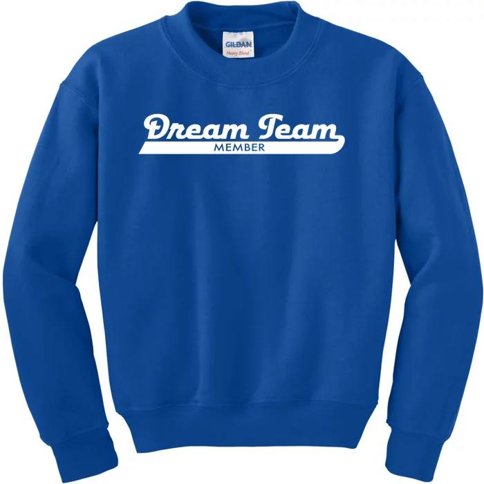 Dream Team Member Funny Gift Kids Sweatshirt