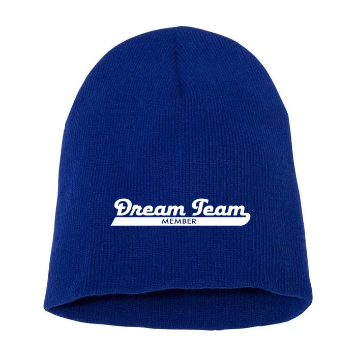 Dream Team Member Funny Gift Short Acrylic Beanie