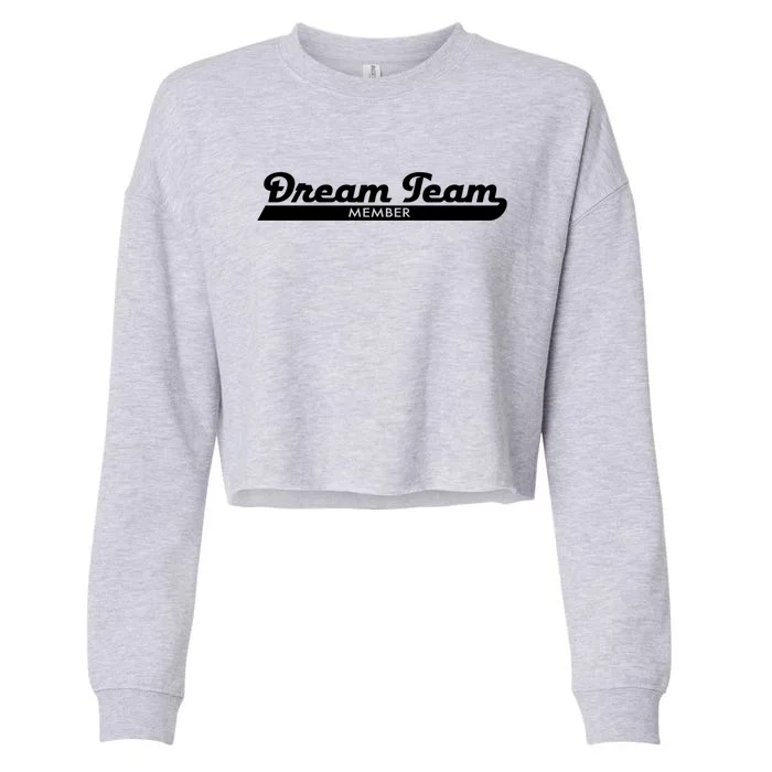 Dream Team Member Funny Gift Cropped Pullover Crew