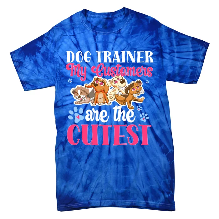 Dog Trainer My Customers Are The Cutest Dog Training Gift Tie-Dye T-Shirt