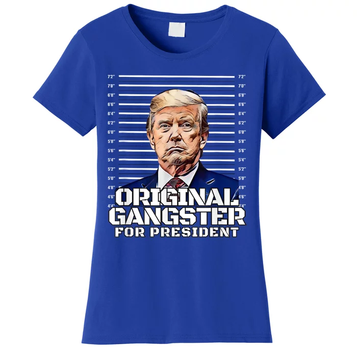 Donald Trump Mugshot Original Gangster For President Funny Women's T-Shirt