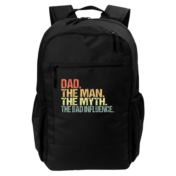 Dad The Man The Myth The Bad Influence Daily Commute Backpack