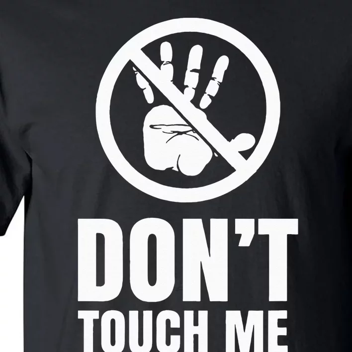 Don't touch me Fingers Just Watch Hands Off Tall T-Shirt