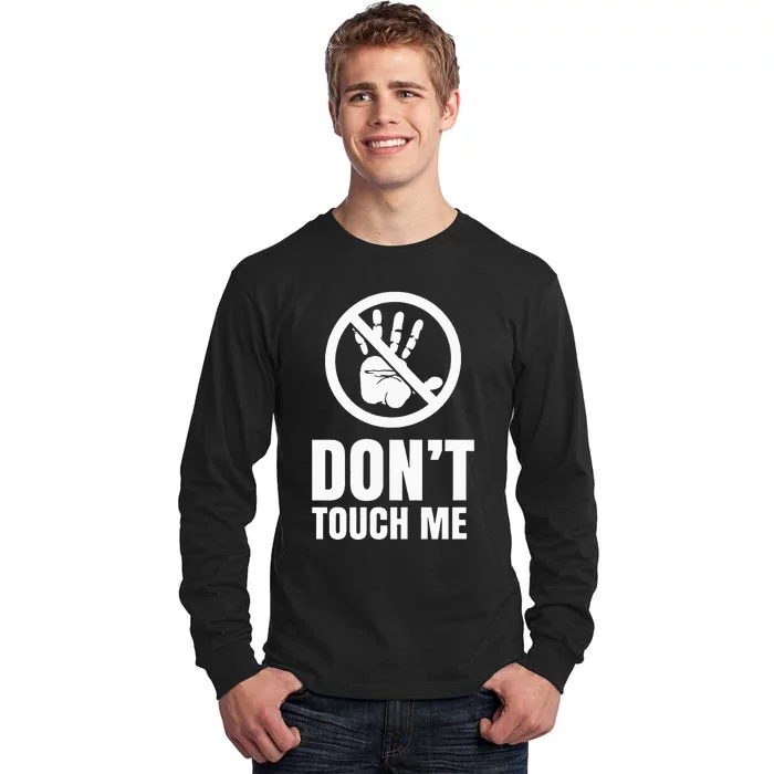 Don't touch me Fingers Just Watch Hands Off Tall Long Sleeve T-Shirt