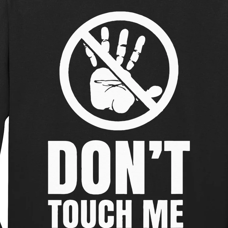 Don't touch me Fingers Just Watch Hands Off Tall Long Sleeve T-Shirt