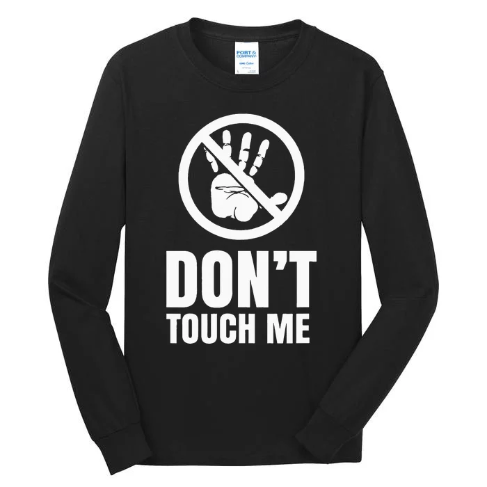 Don't touch me Fingers Just Watch Hands Off Tall Long Sleeve T-Shirt