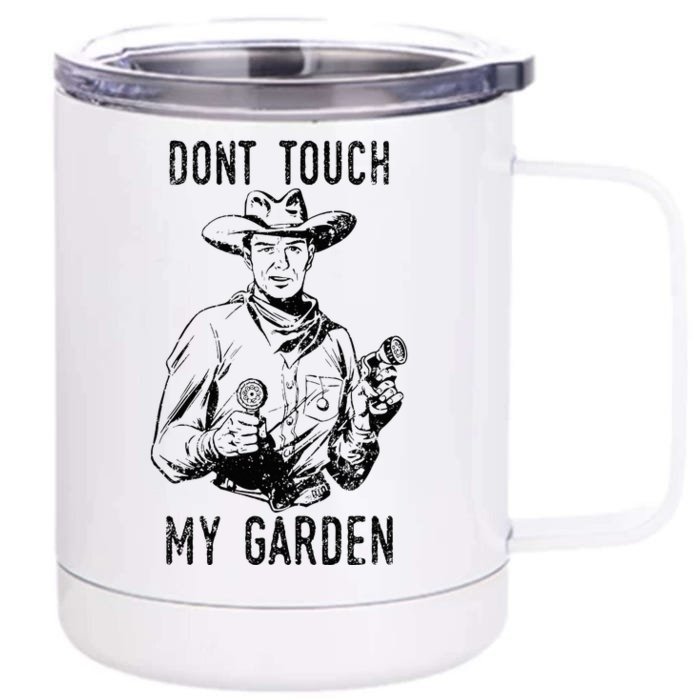 DonT Touch My Garden Funny Gardening Front & Back 12oz Stainless Steel Tumbler Cup