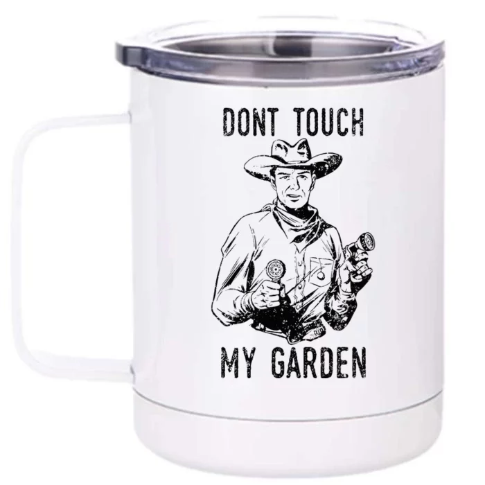 DonT Touch My Garden Funny Gardening Front & Back 12oz Stainless Steel Tumbler Cup