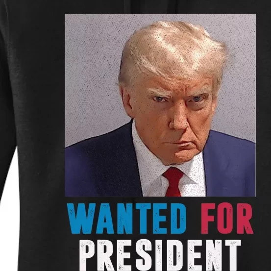 Donald Trump Mug Shot Trump Wanted For President Women's Pullover Hoodie