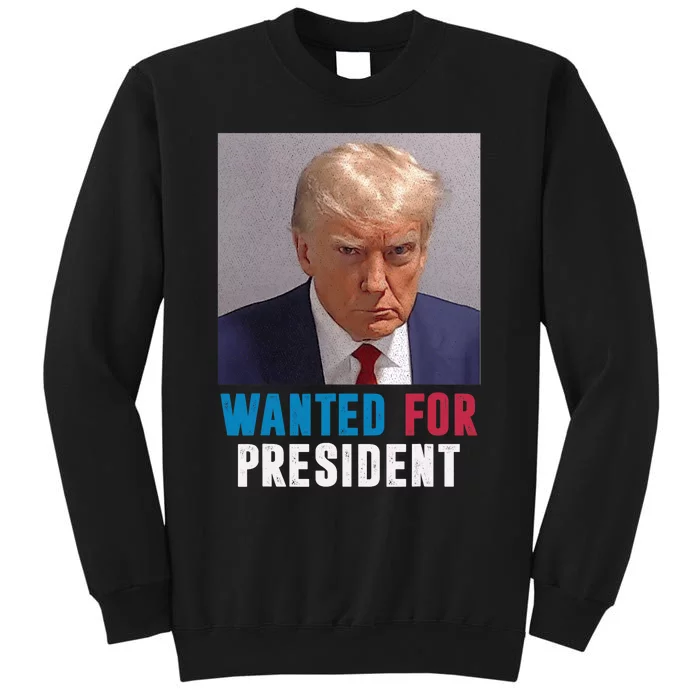 Donald Trump Mug Shot Trump Wanted For President Tall Sweatshirt