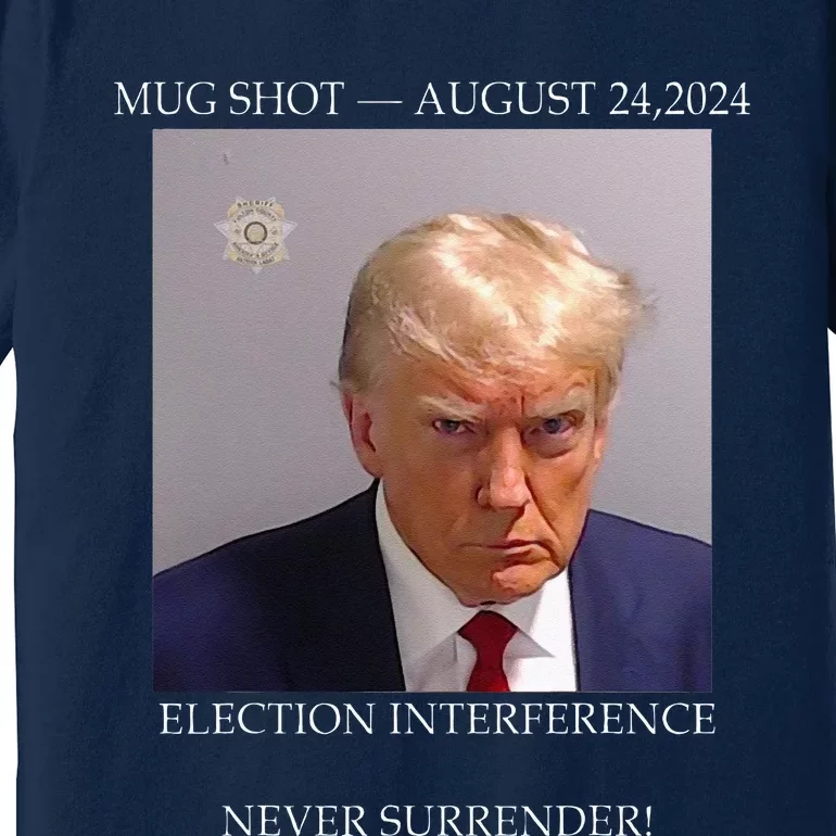 Donald Trump Mug Shot August 24 2024 Election Interference Premium T-Shirt