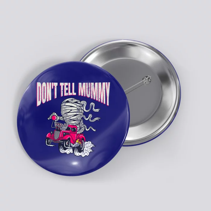 Don't Tell Mummy Monster Truck Vintage Halloween Gift Cute Gift Button