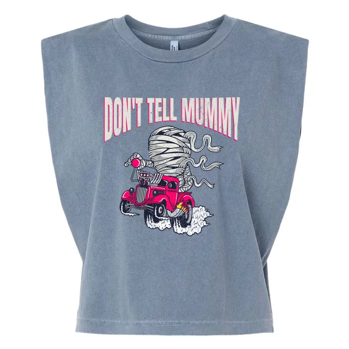 Don't Tell Mummy Monster Truck Vintage Halloween Gift Cute Gift Garment-Dyed Women's Muscle Tee