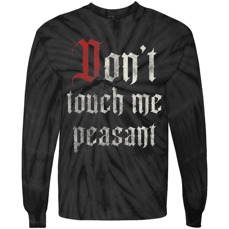 Don't Touch Me Peasant Funny Renaissance Festival Tie-Dye Long Sleeve Shirt