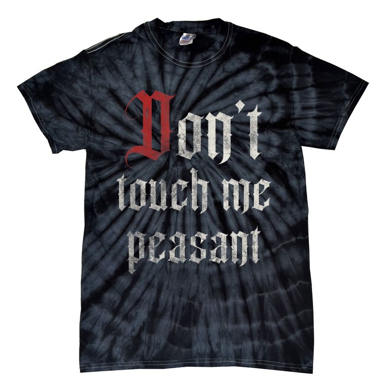 Don't Touch Me Peasant Funny Renaissance Festival Tie-Dye T-Shirt