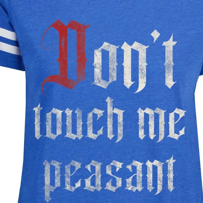 Don't Touch Me Peasant Funny Renaissance Festival Enza Ladies Jersey Football T-Shirt