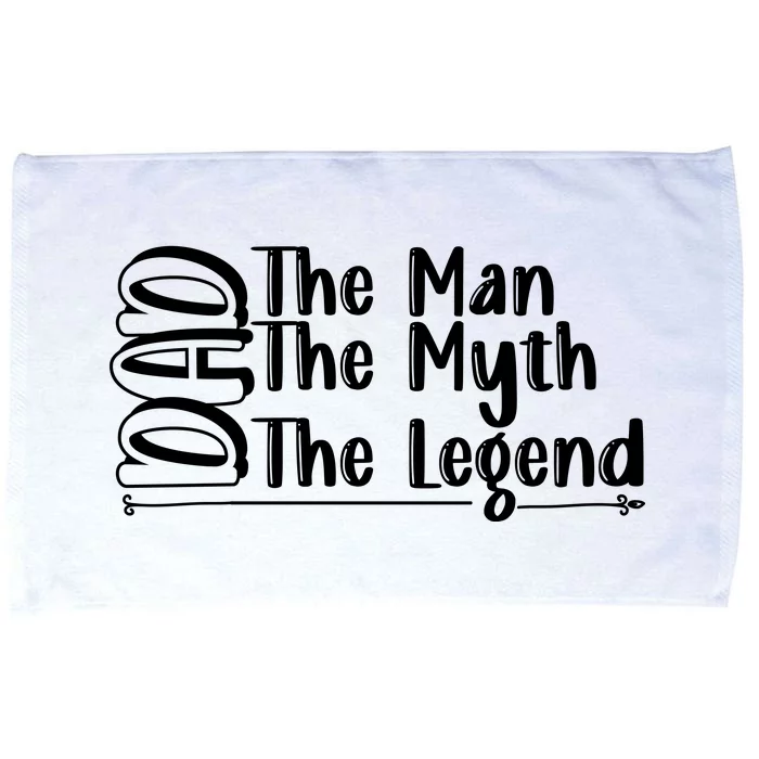 Dad The Man The Myth The Lengend Microfiber Hand Towel