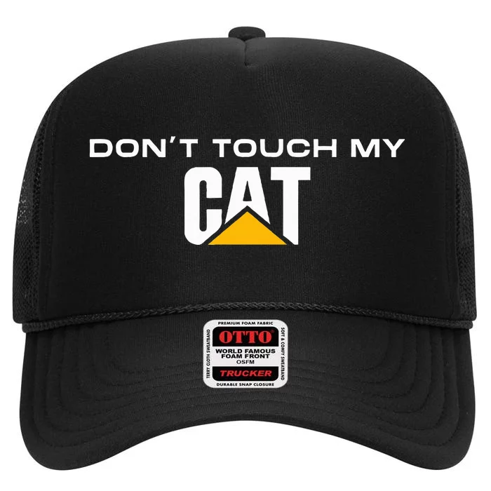 Dont Touch My Cat Operator Driver Fan Caterpillar High Crown Mesh Trucker Hat