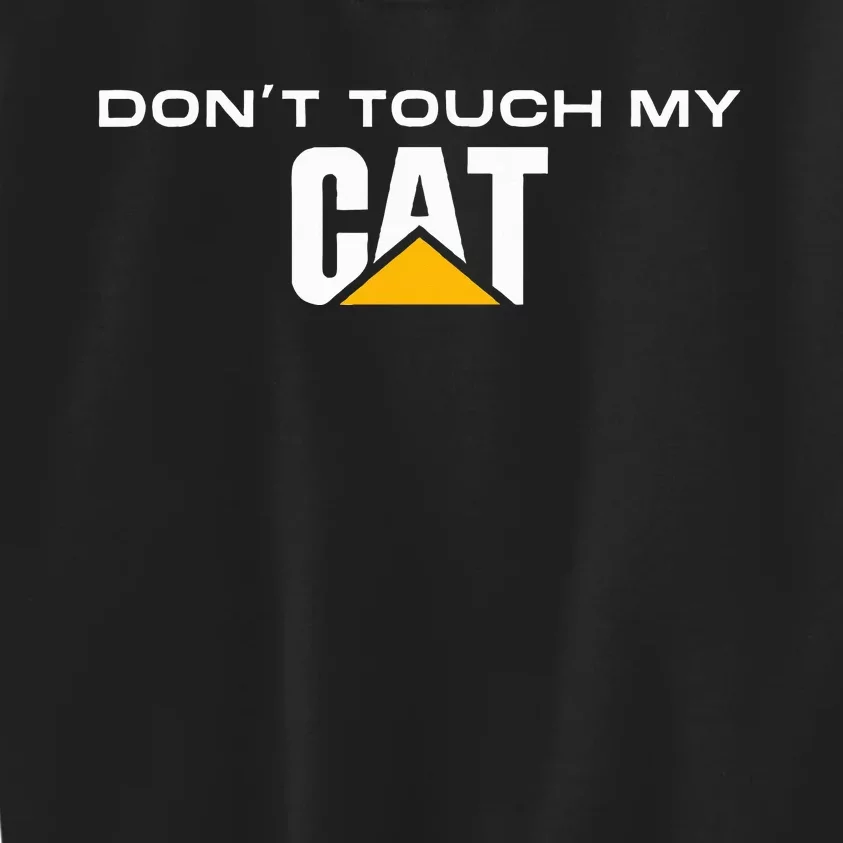 Dont Touch My Cat Operator Driver Fan Caterpillar Kids Sweatshirt