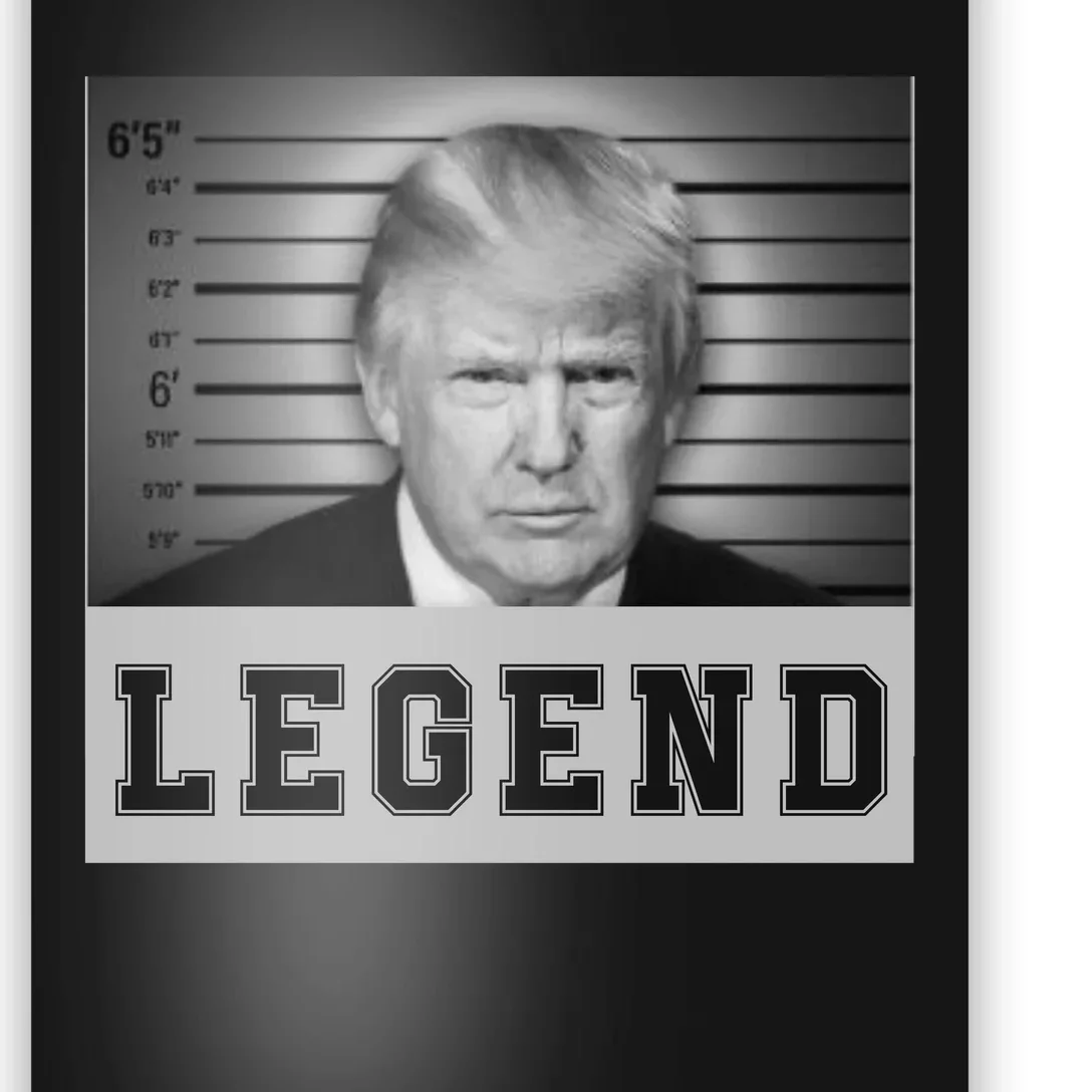 Donald Trump Mug Shot 2024 Donald Trump Is A Legend Poster