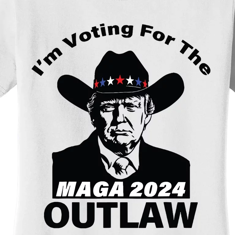 Donald Trump Maga Im Voting For The Outlaw 2024 President Women's T-Shirt