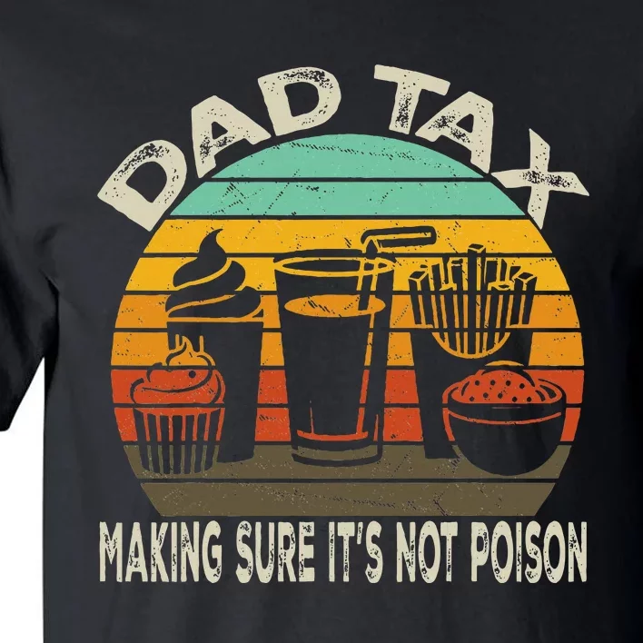 Dad Tax Making Sure ItS Not P.O.I.S.O.N Tall T-Shirt