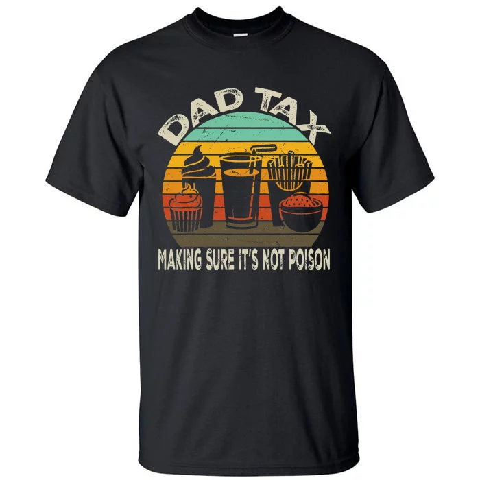 Dad Tax Making Sure ItS Not P.O.I.S.O.N Tall T-Shirt