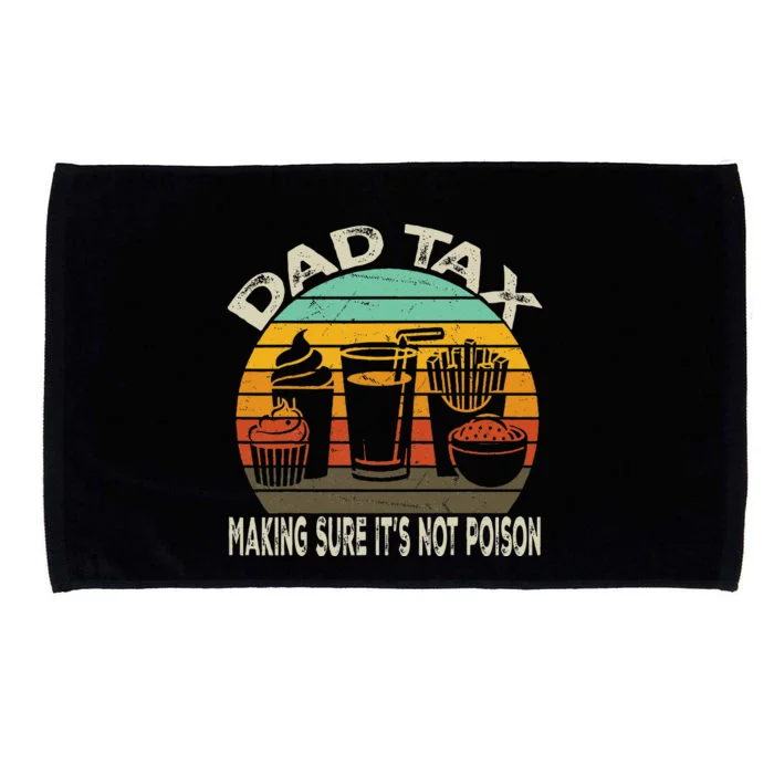 Dad Tax Making Sure ItS Not P.O.I.S.O.N Microfiber Hand Towel