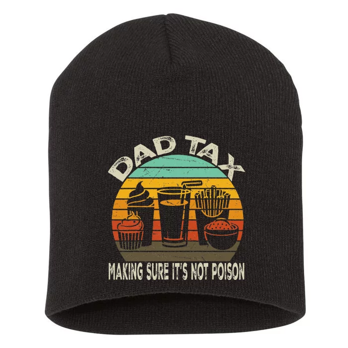 Dad Tax Making Sure ItS Not P.O.I.S.O.N Short Acrylic Beanie