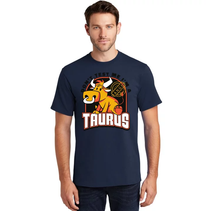 Don't Test Me I'm A Taurus Bull Birthday Gift Tall T-Shirt