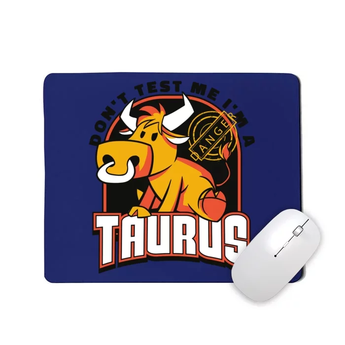 Don't Test Me I'm A Taurus Bull Birthday Gift Mousepad