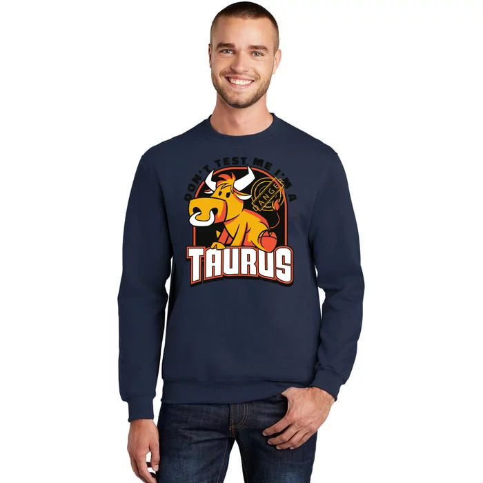 Don't Test Me I'm A Taurus Bull Birthday Gift Tall Sweatshirt