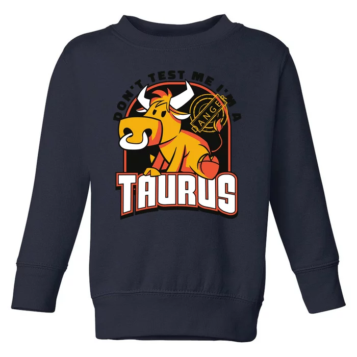 Don't Test Me I'm A Taurus Bull Birthday Gift Toddler Sweatshirt