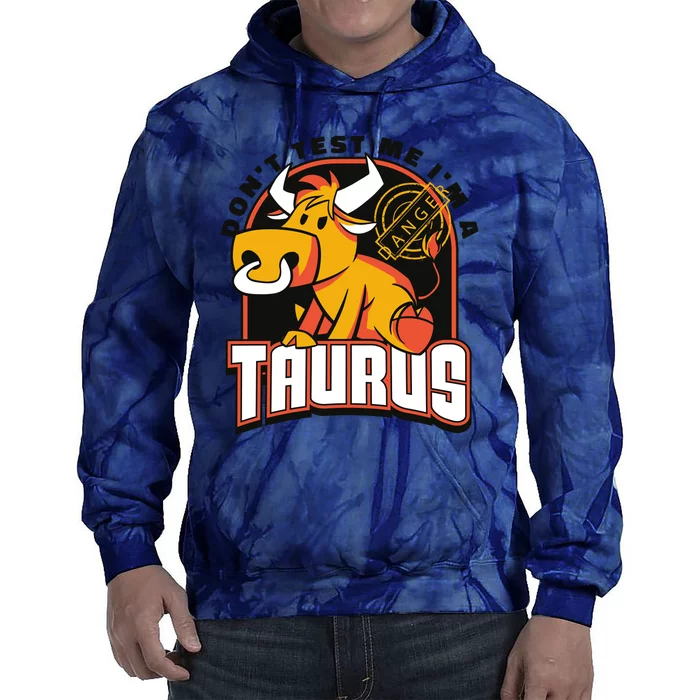 Don't Test Me I'm A Taurus Bull Birthday Gift Tie Dye Hoodie