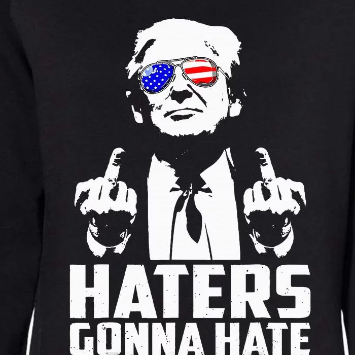 Donald Trump Middle Finger Funny Haters Gonna Hate President Womens California Wash Sweatshirt