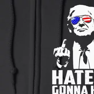 Donald Trump Middle Finger Funny Haters Gonna Hate President Full Zip Hoodie