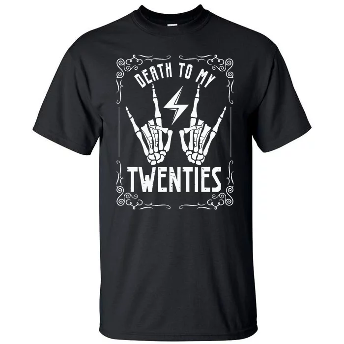 Death To My Twenties 20s 30th Birthday 30 Years Old Skeleton Tall T-Shirt