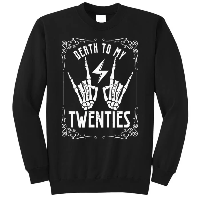 Death To My Twenties 20s 30th Birthday 30 Years Old Skeleton Tall Sweatshirt