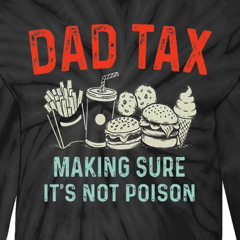 Dad Tax Making Sure Its Not P.O.I.S.O.N Fathers Day Tie-Dye Long Sleeve Shirt