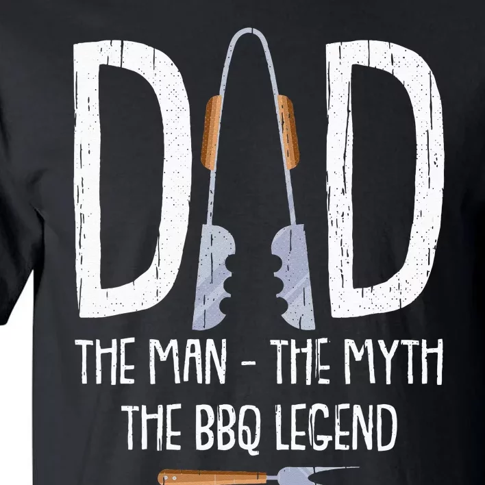 Dad The Man The Myth The BBQ Legend Funny Barbecue Pitmaster Tall T-Shirt